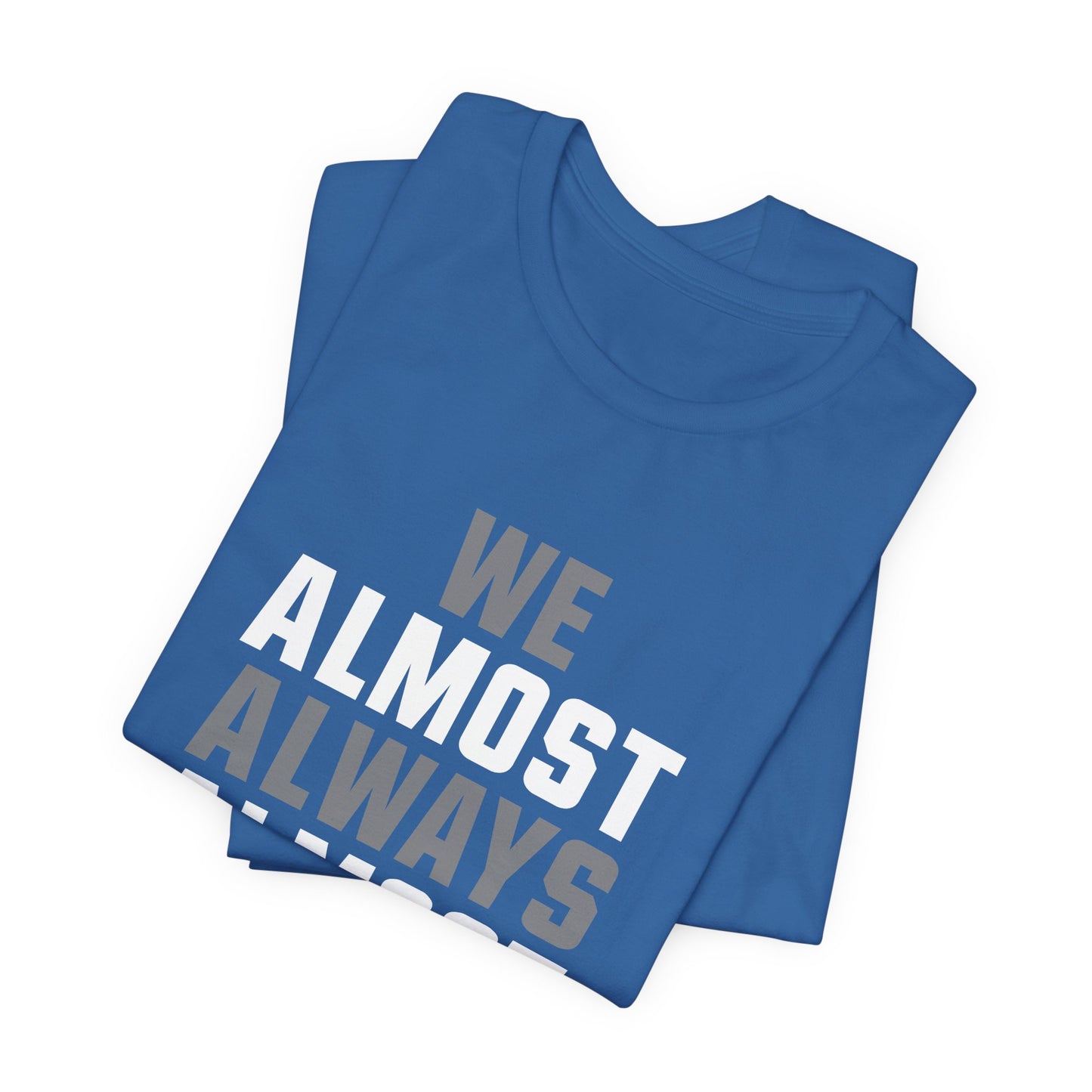 We Almost Always Almost Win - Detroit Football