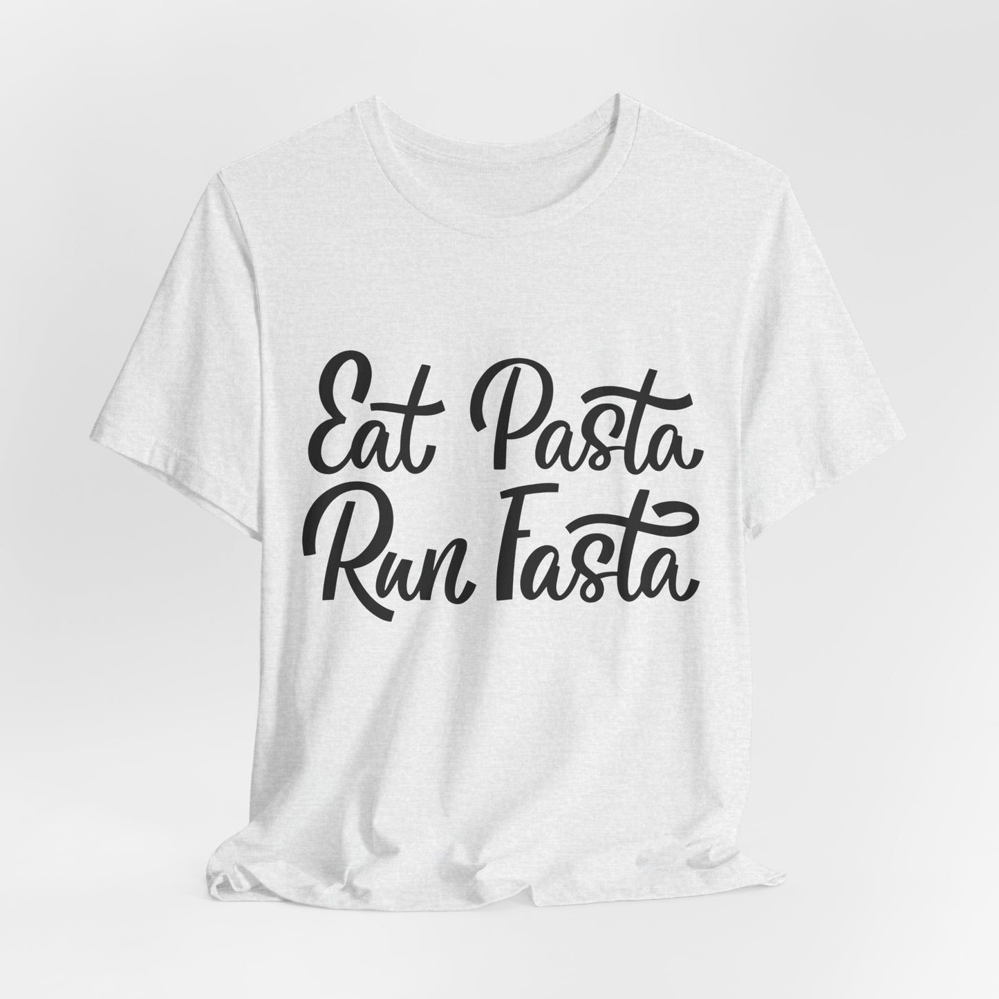 Eat Pasta, Run Fasta T-Shirt — Funny Carb-Loving Running Tee