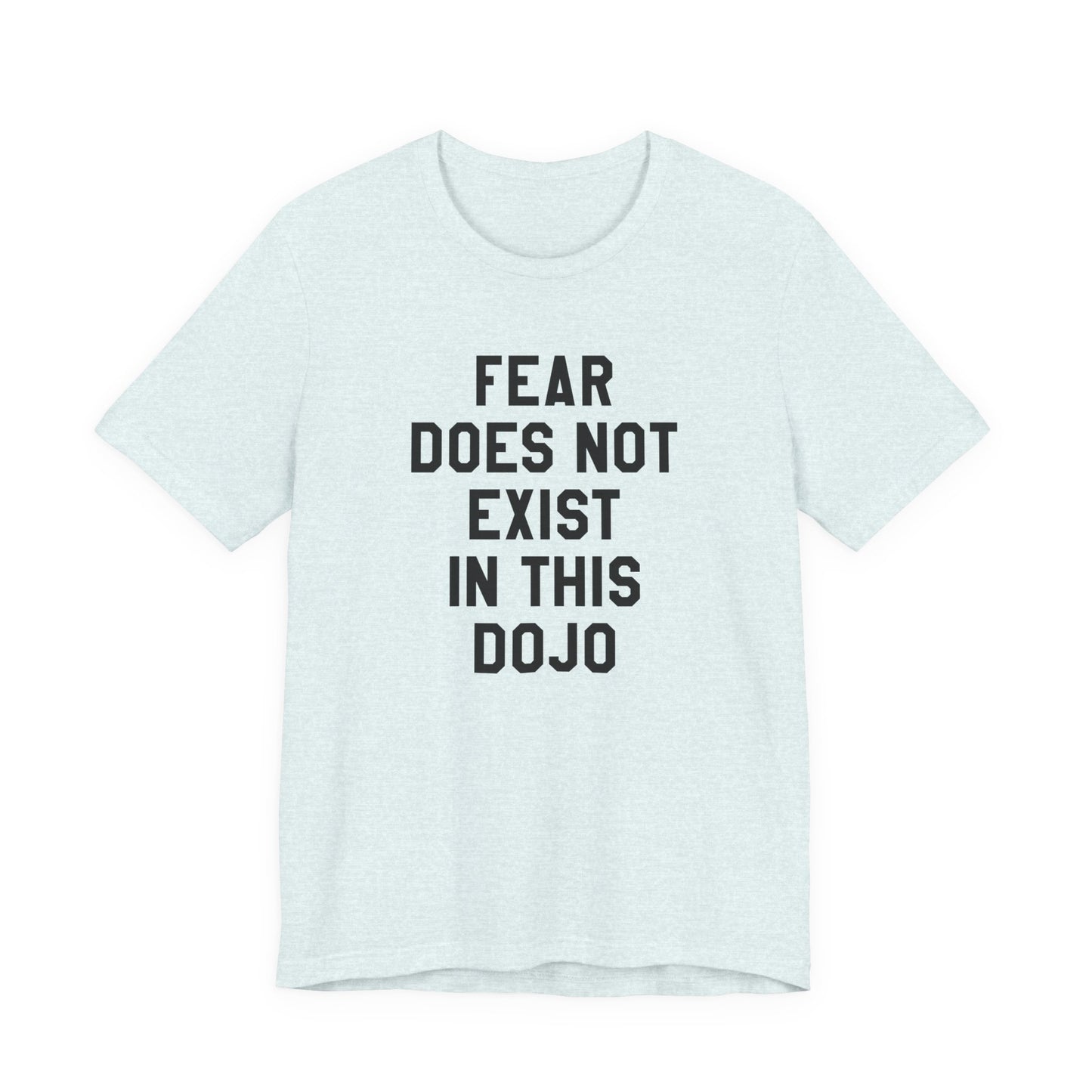 Fear Does Not Exist in This Dojo Karate Kid/Cobra Kai T-Shirt