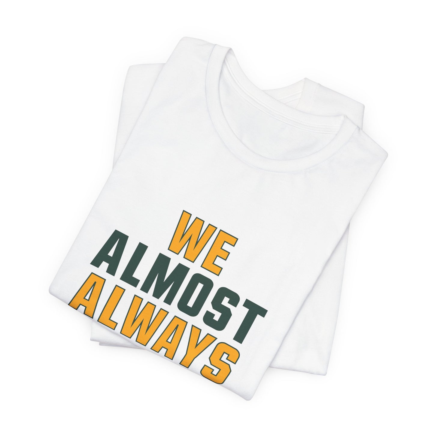 We Almost Always Almost Win - Green Bay Football