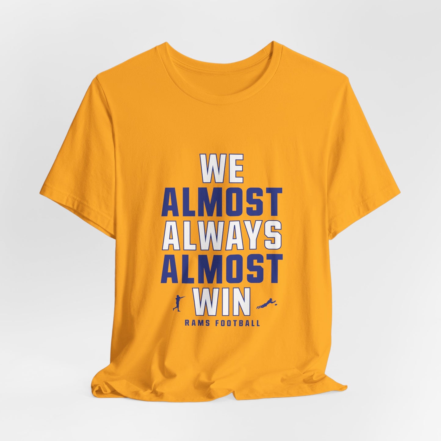 We Almost Always Almost Win - Rams Football