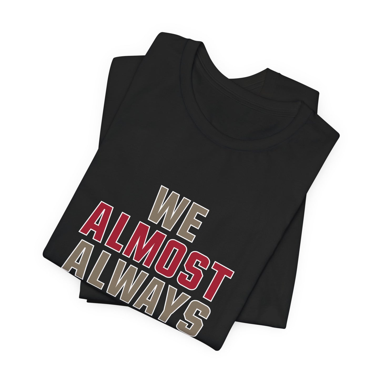 We Almost Always Almost Win -Tampa Bay Football