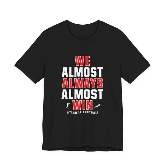 We Almost Always Almost Win - Atlanta Football
