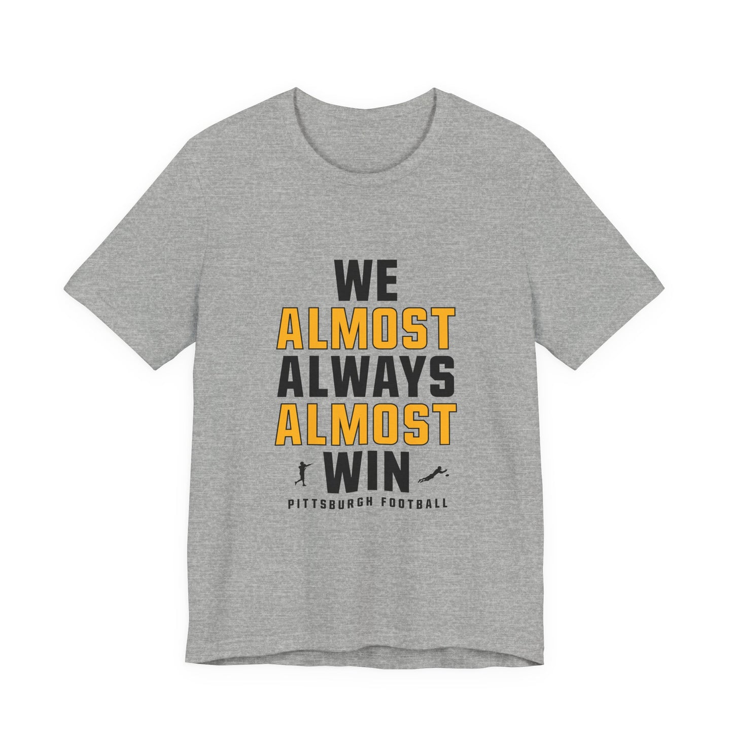 We Almost Always Almost Win - Pittsburgh Football
