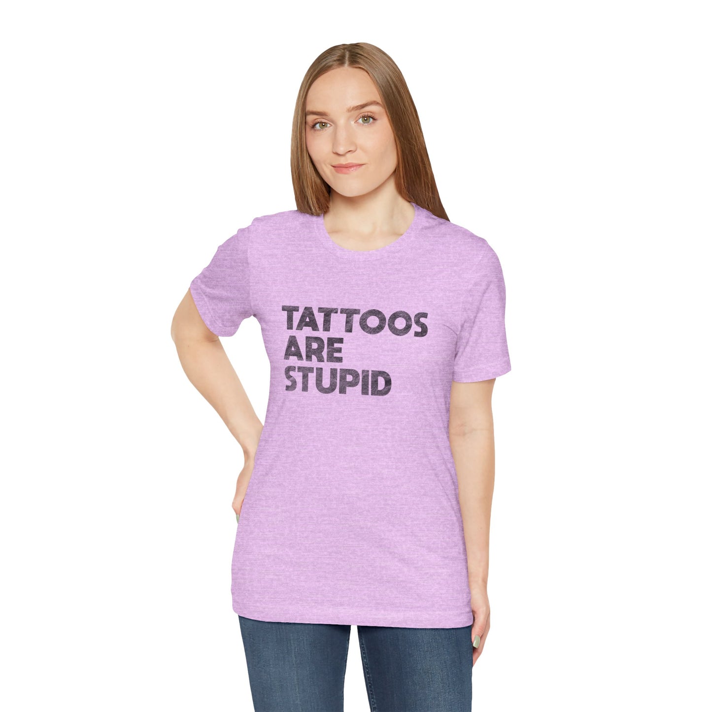 "Tattoos Are Stupid" Sarcastic Graphic Tee