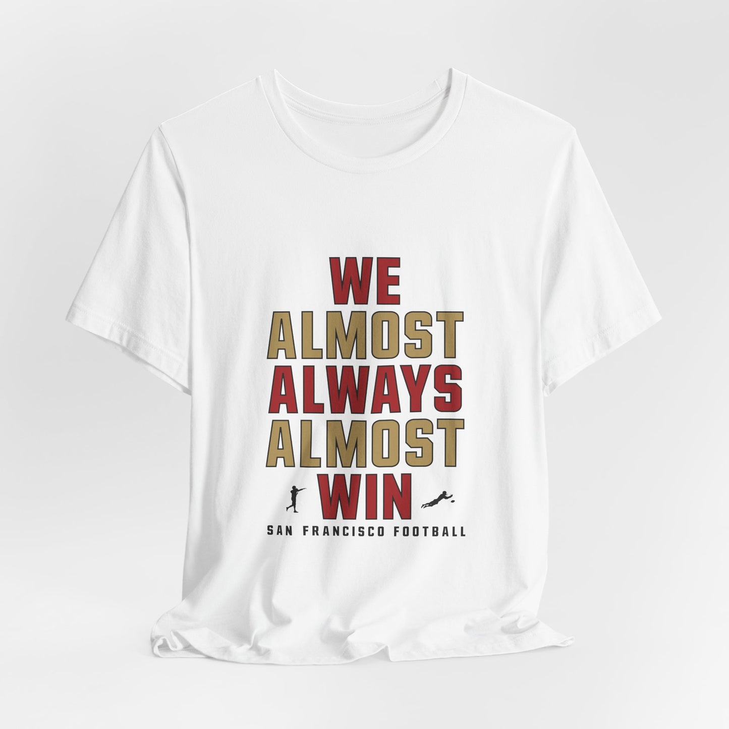 We Almost Always Almost Win - San Francisco Football