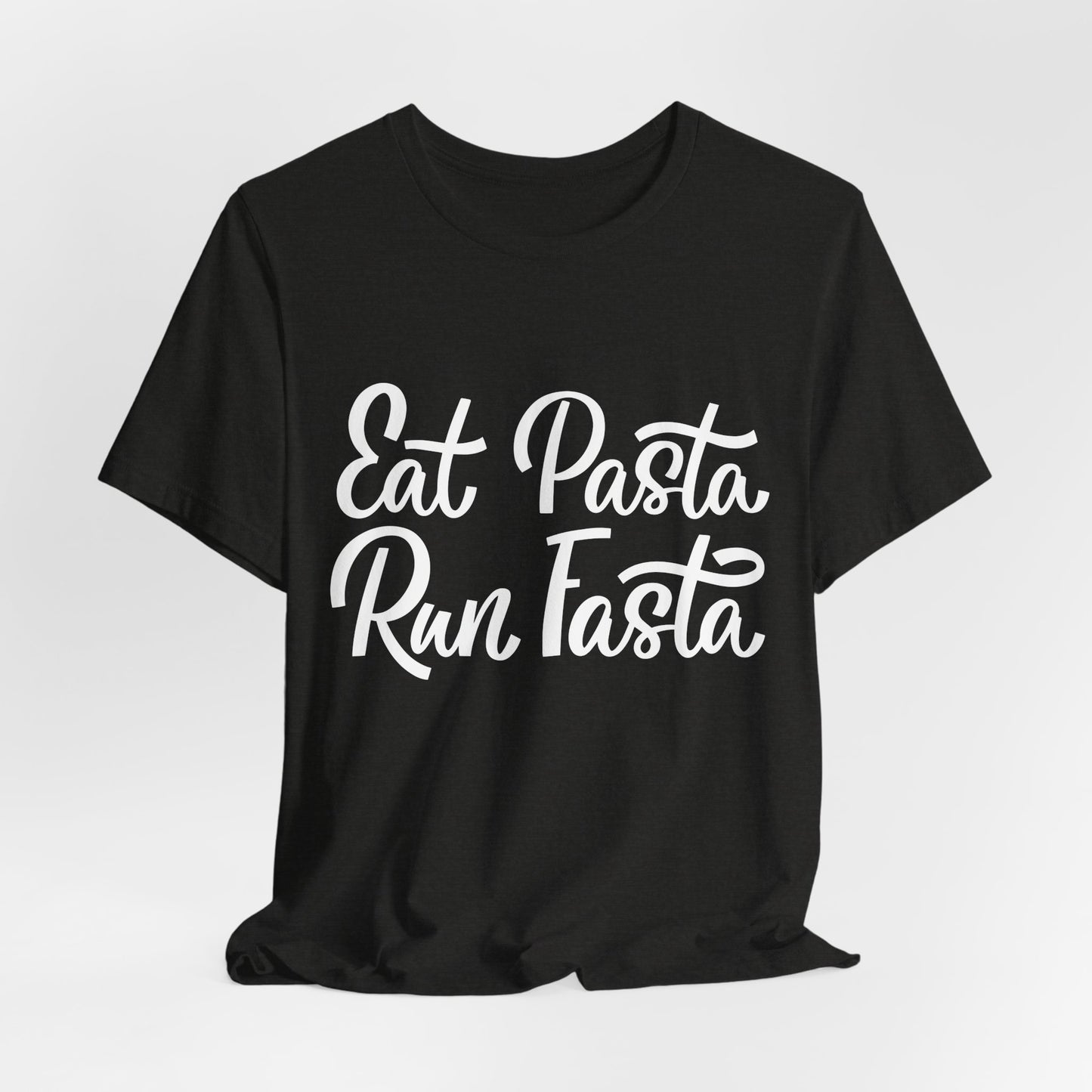 Eat Pasta, Run Fasta T-Shirt — Funny Carb-Loving Running Tee