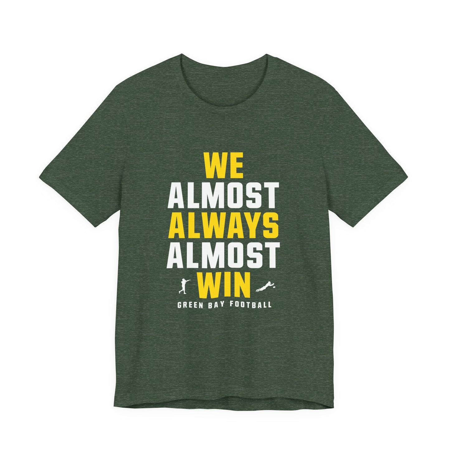 We Almost Always Almost Win - Green Bay Football