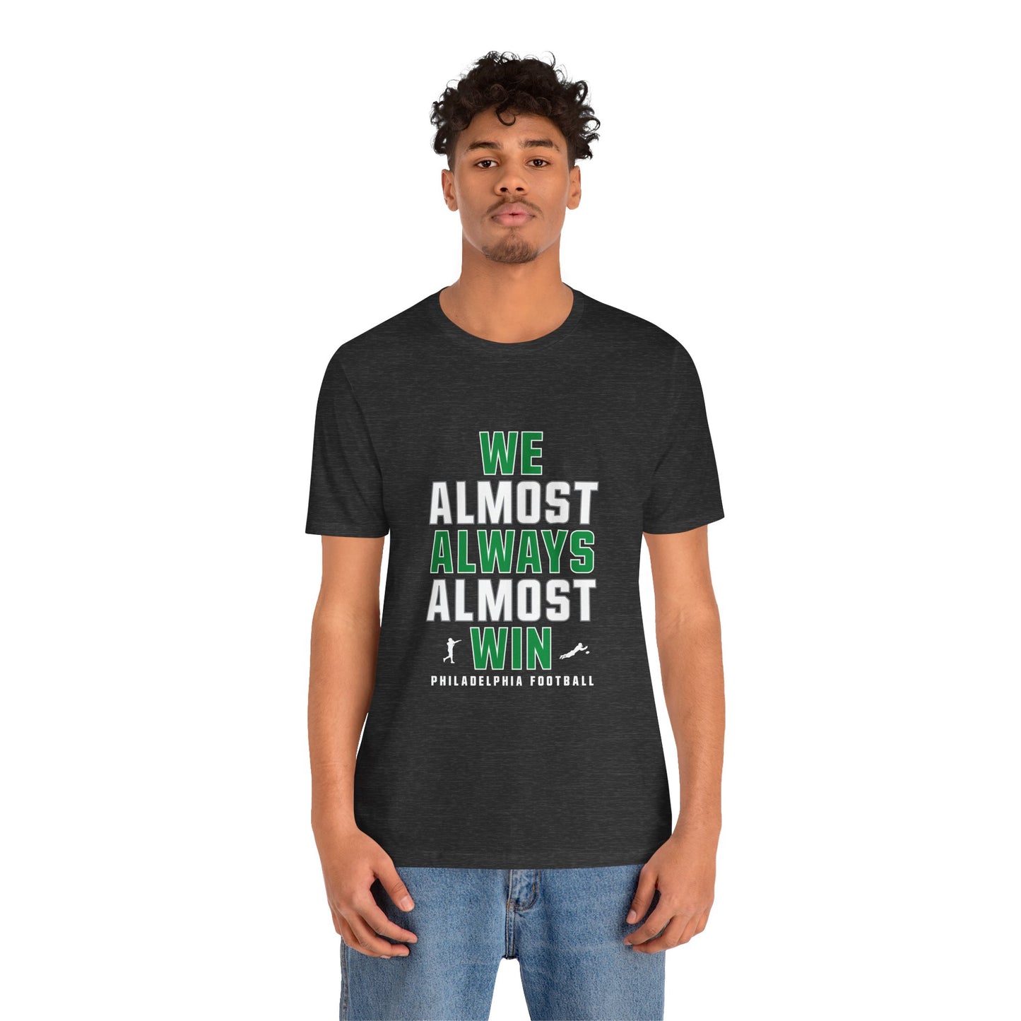 We Almost Always Almost Win - Philadelphia Football