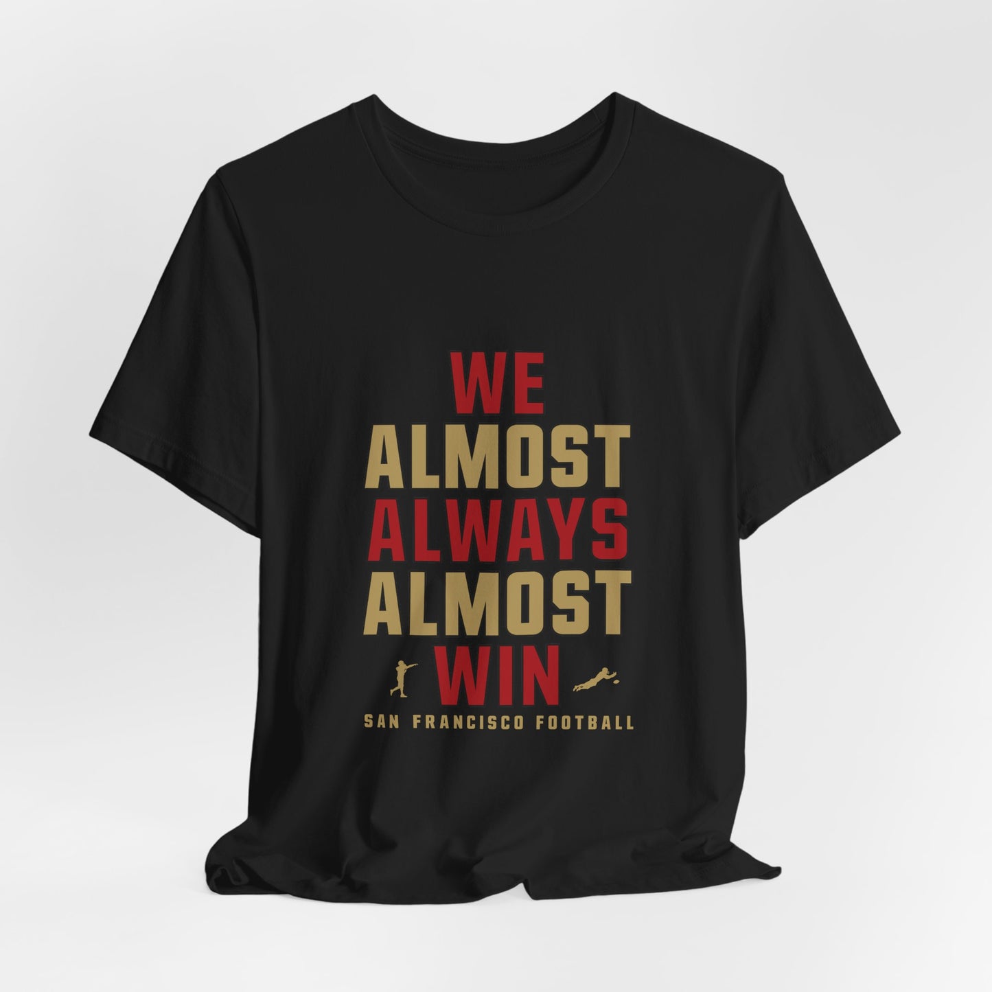 We Almost Always Almost Win - San Francisco Football