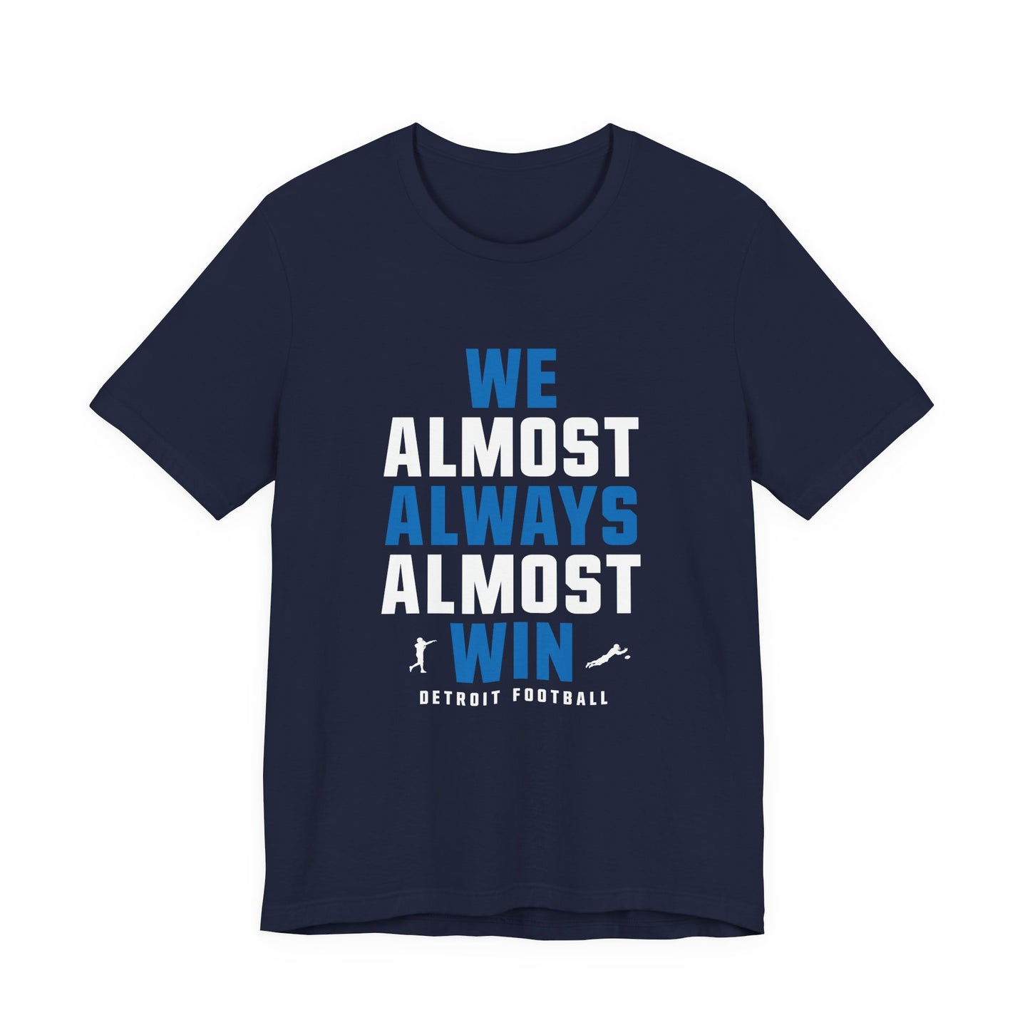 We Almost Always Almost Win - Detroit Football