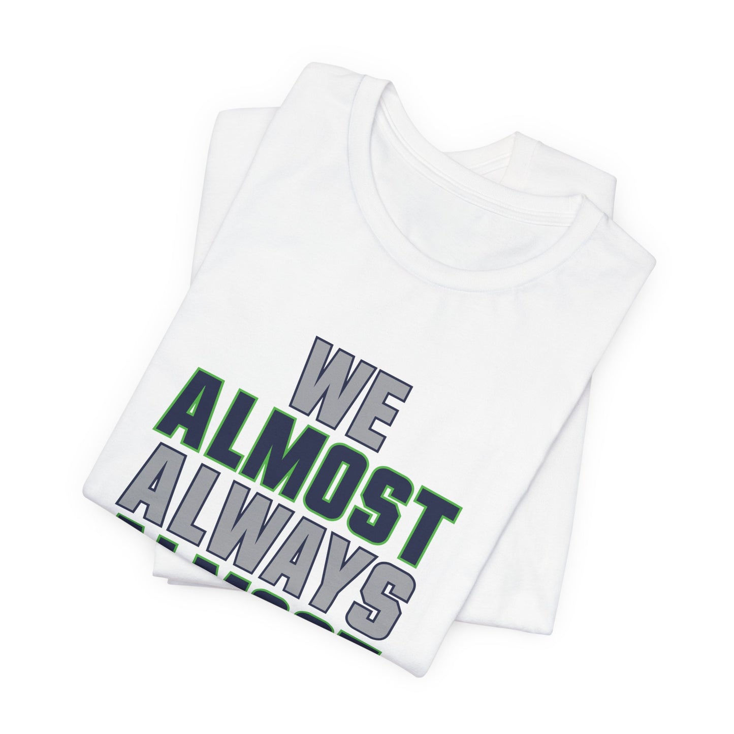 We Almost Always Almost Win - Seattle Football