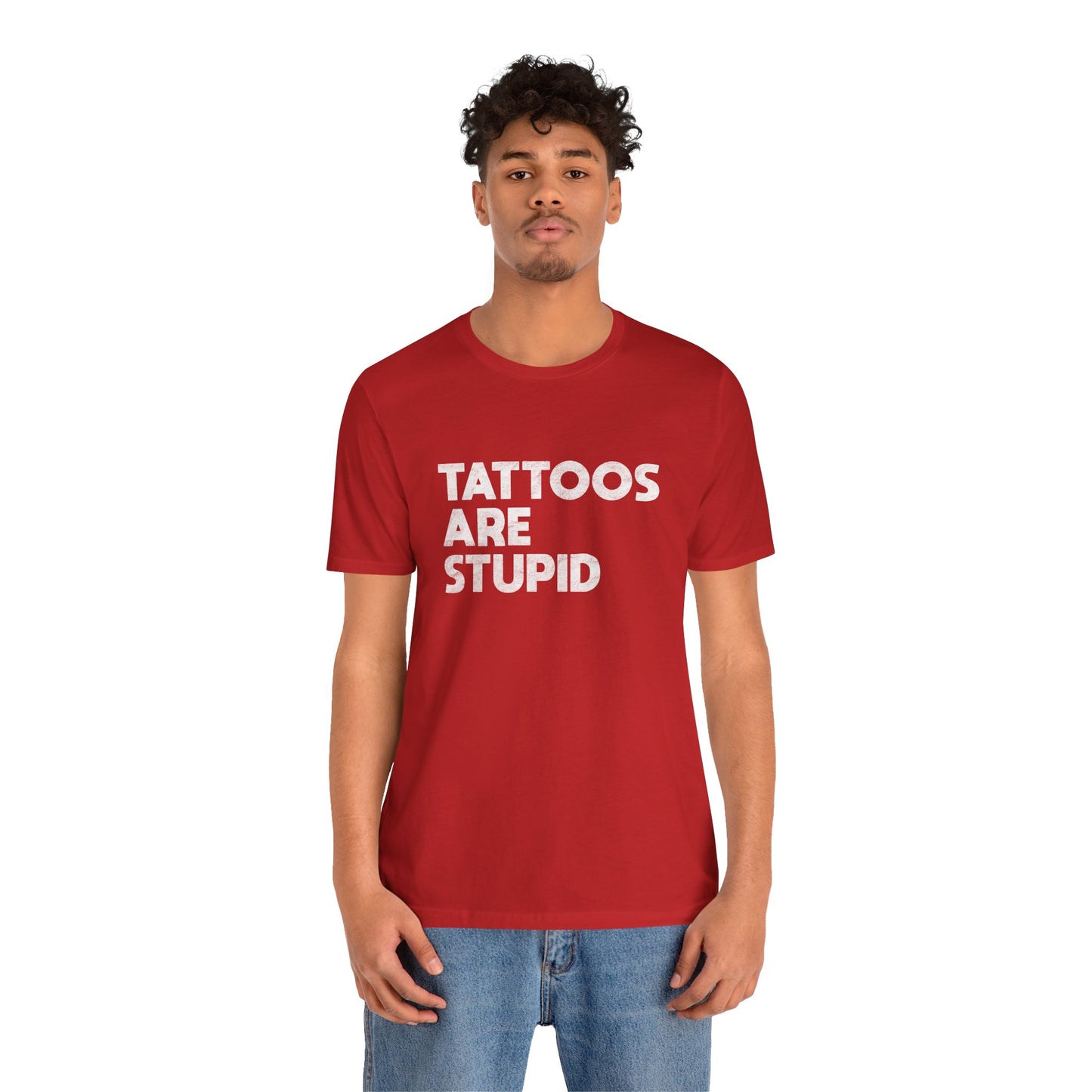 "Tattoos Are Stupid" Sarcastic Graphic Tee