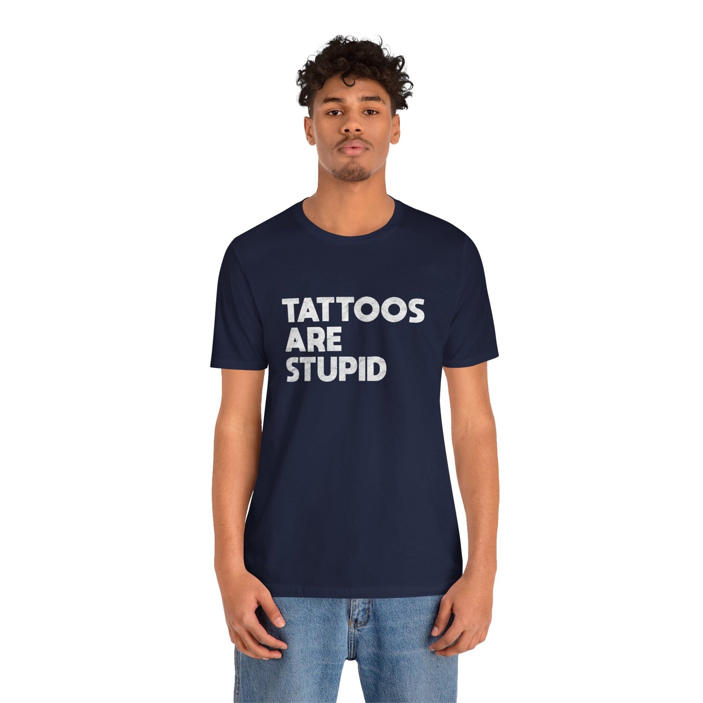 "Tattoos Are Stupid" Sarcastic Graphic Tee