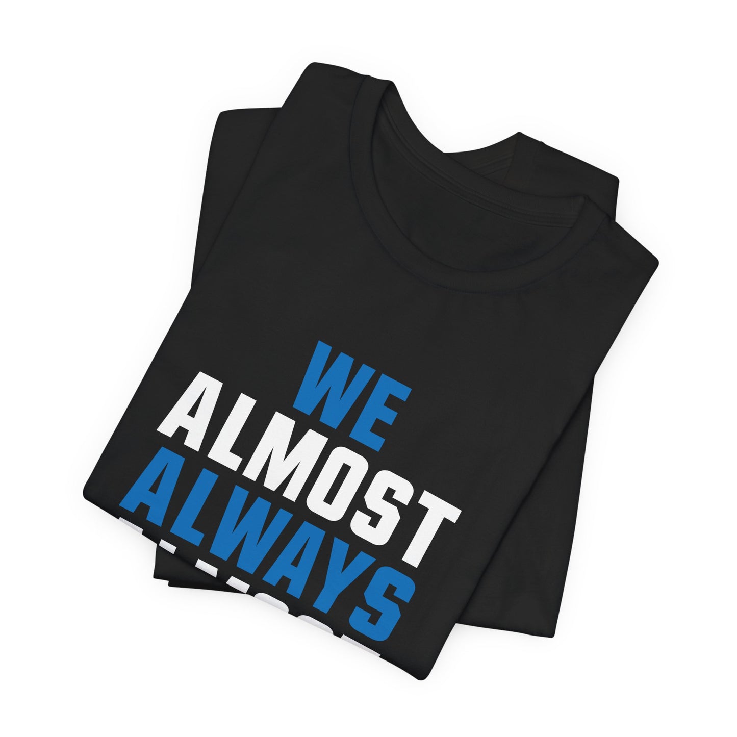 We Almost Always Almost Win - Detroit Football