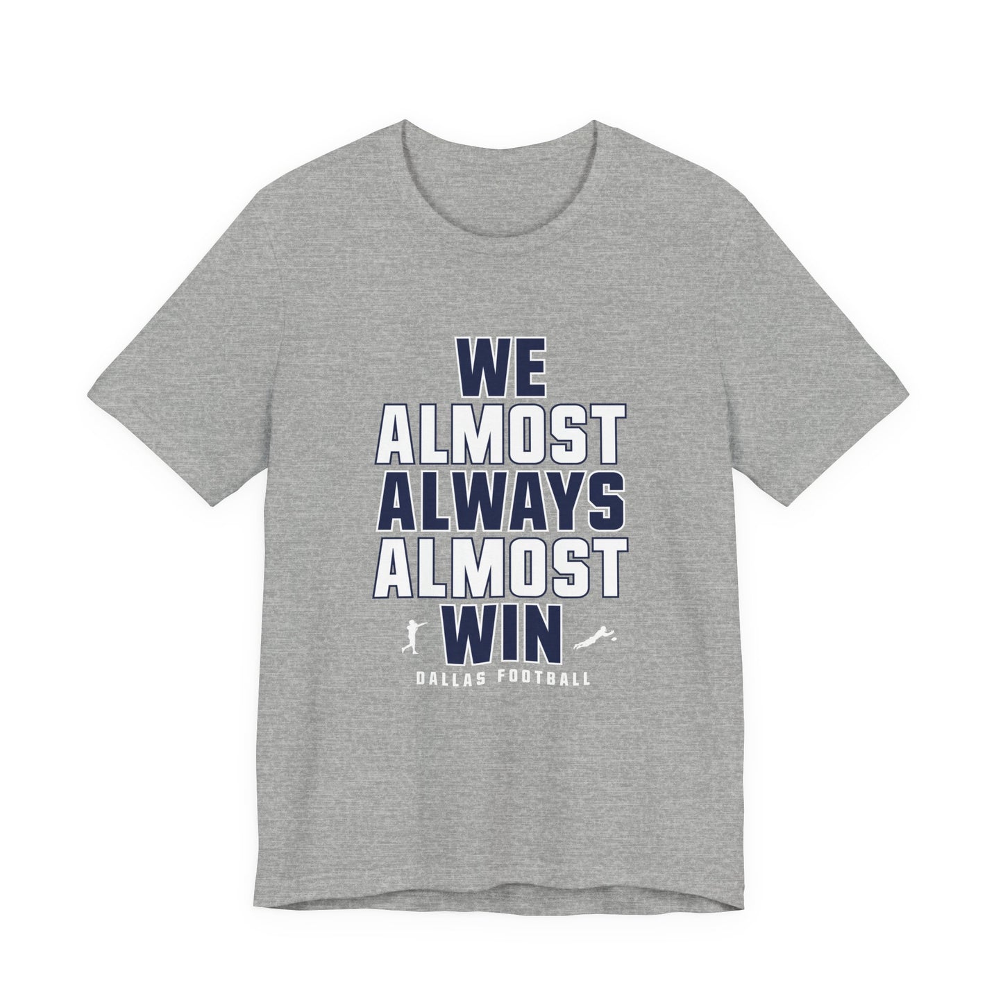We Almost Always Almost Win - Dallas Football