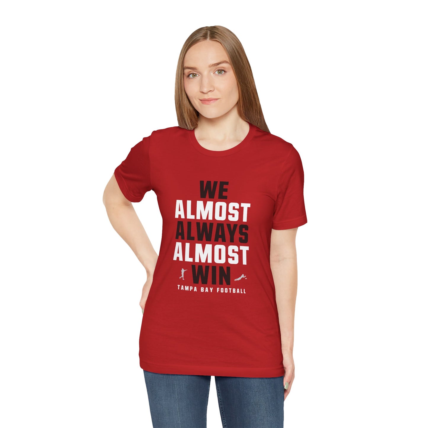 We Almost Always Almost Win -Tampa Bay Football