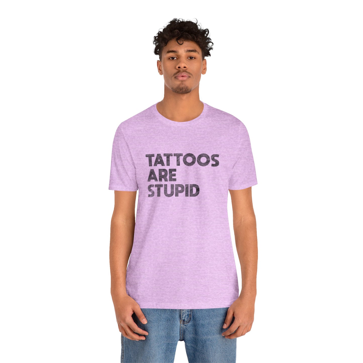 "Tattoos Are Stupid" Sarcastic Graphic Tee