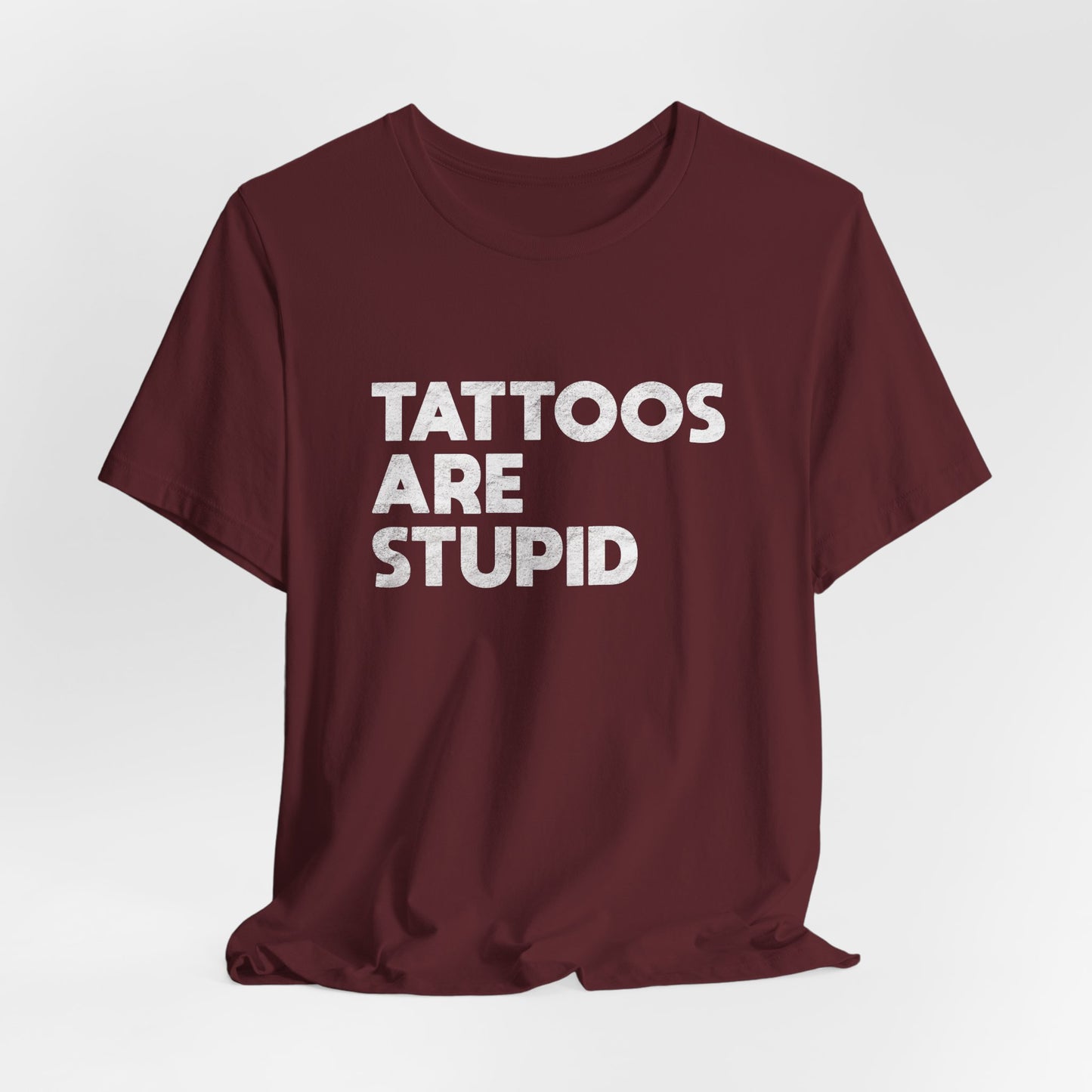 "Tattoos Are Stupid" Sarcastic Graphic Tee