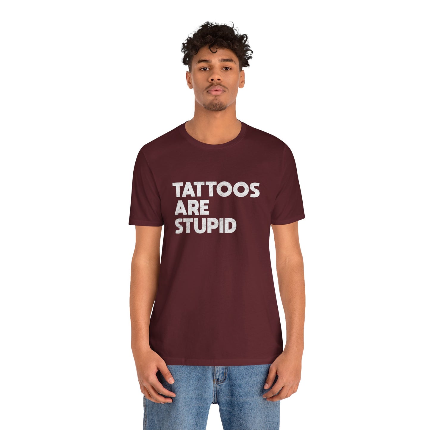 "Tattoos Are Stupid" Sarcastic Graphic Tee
