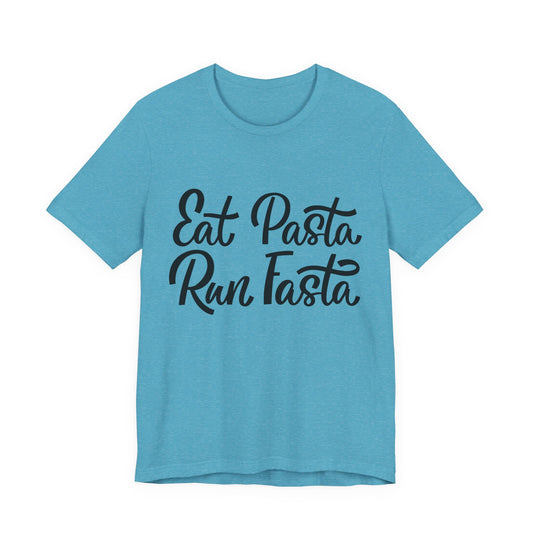 Eat Pasta, Run Fasta T-Shirt — Funny Carb-Loving Running Tee