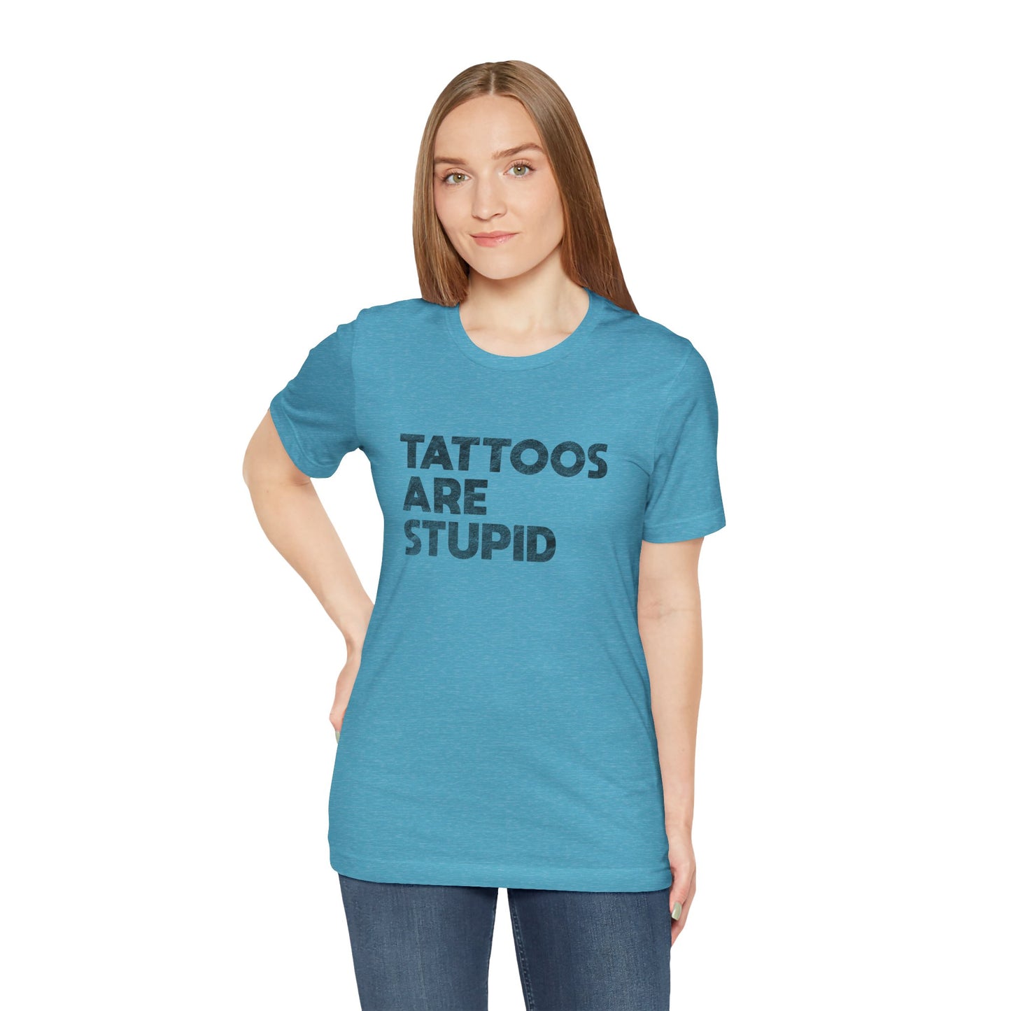 "Tattoos Are Stupid" Sarcastic Graphic Tee