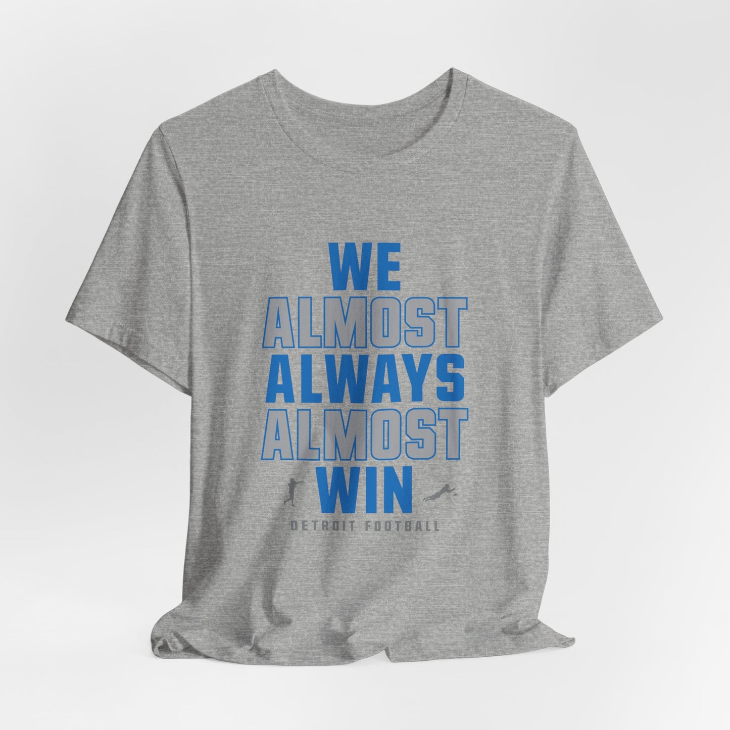 We Almost Always Almost Win - Detroit Football