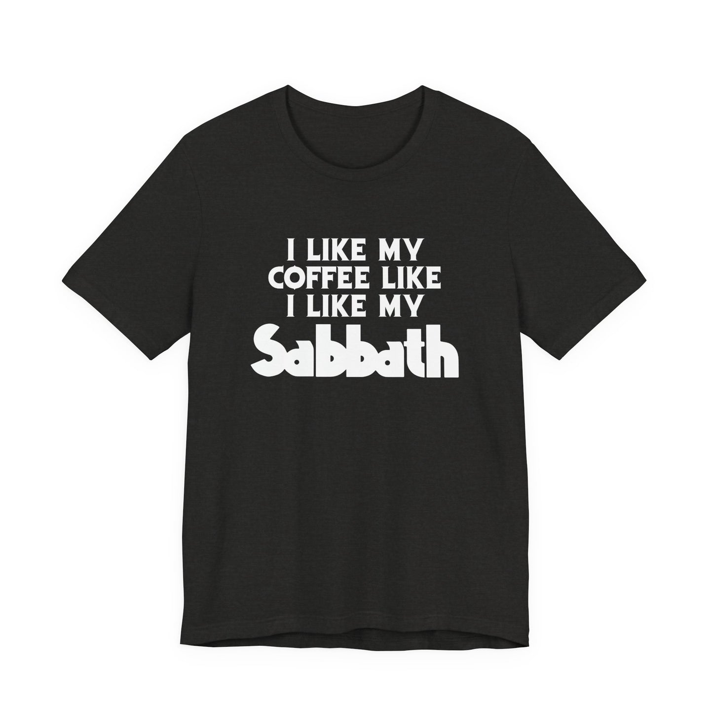 Sabbath Coffee Tee — "I Like My Coffee Like I Like My Sabbath" Funny T-Shirt