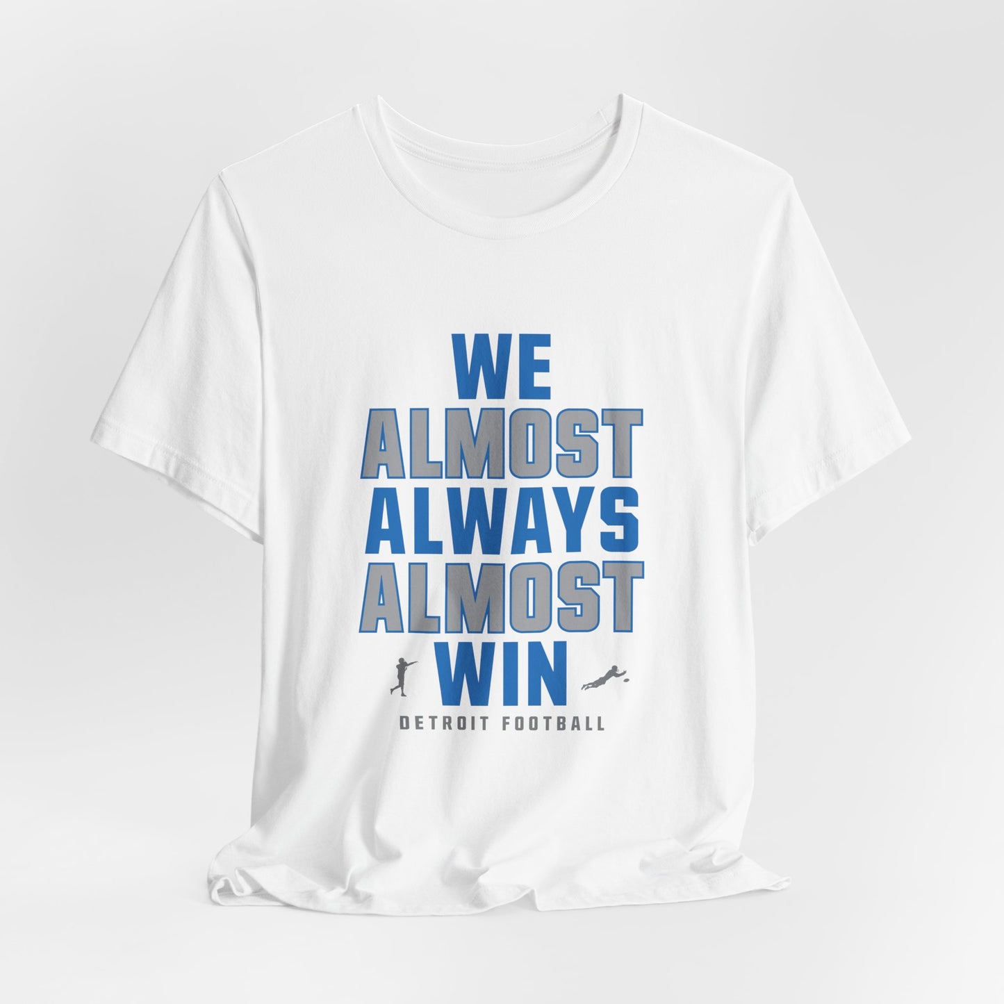 We Almost Always Almost Win - Detroit Football