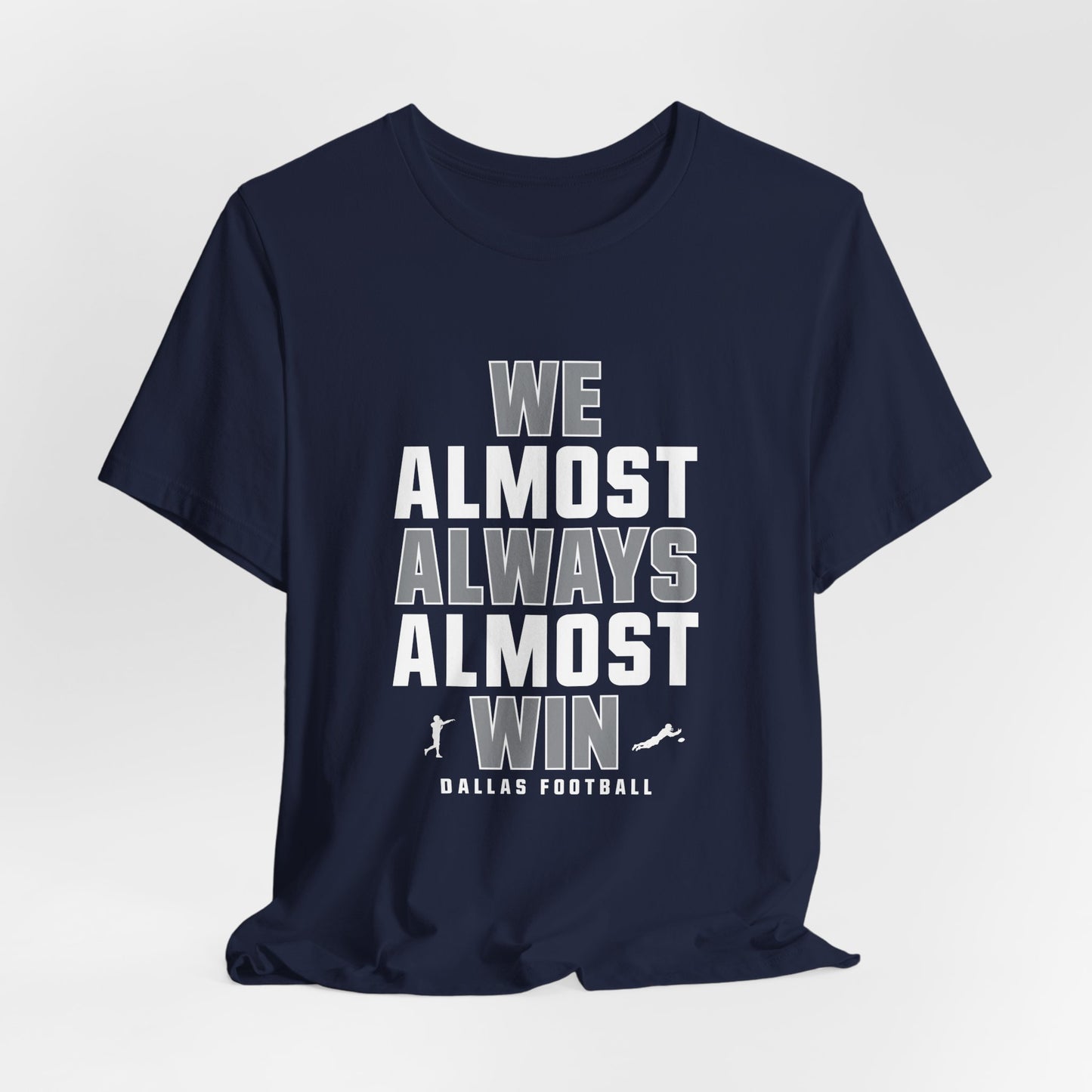 We Almost Always Almost Win - Dallas Football