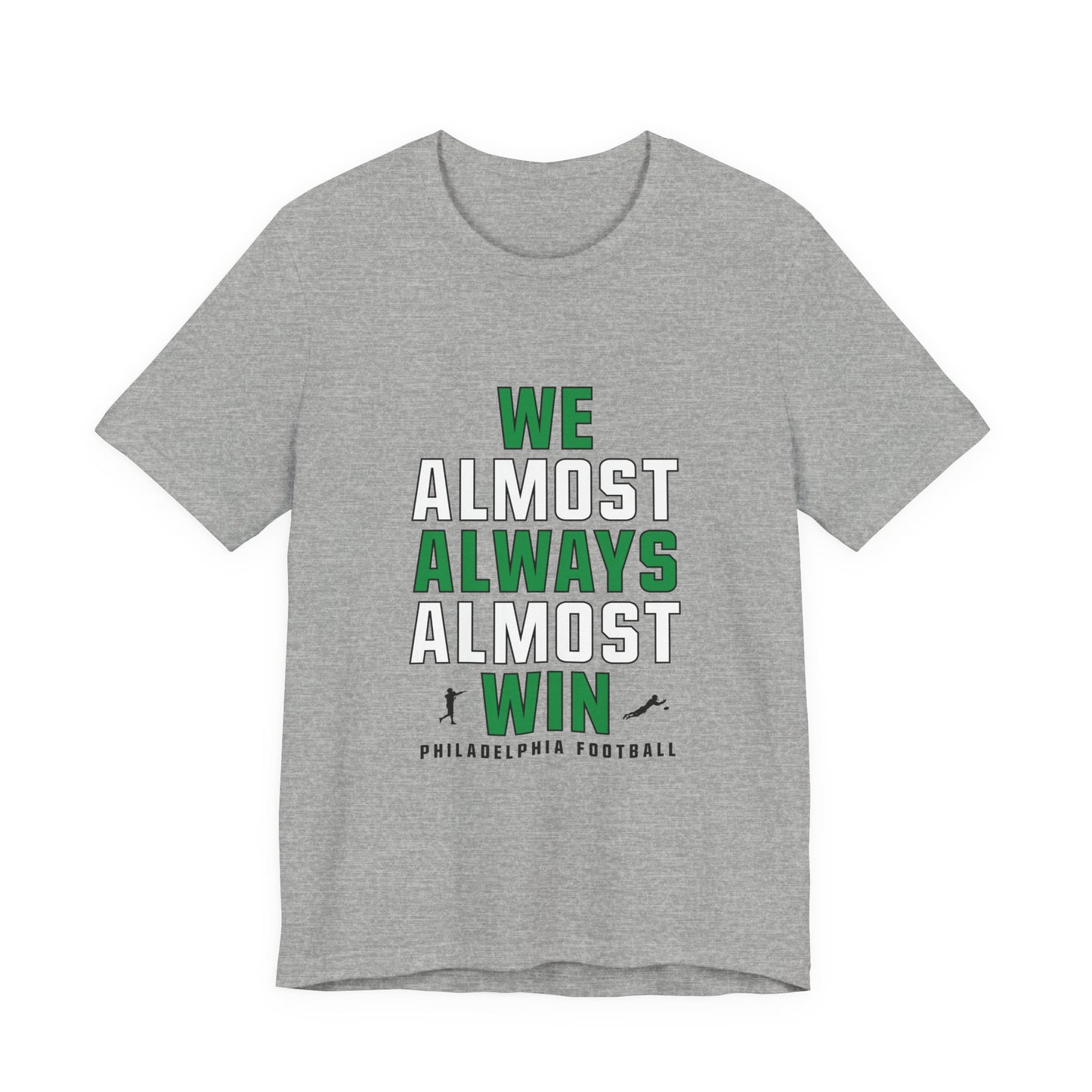 We Almost Always Almost Win - Philadelphia Football