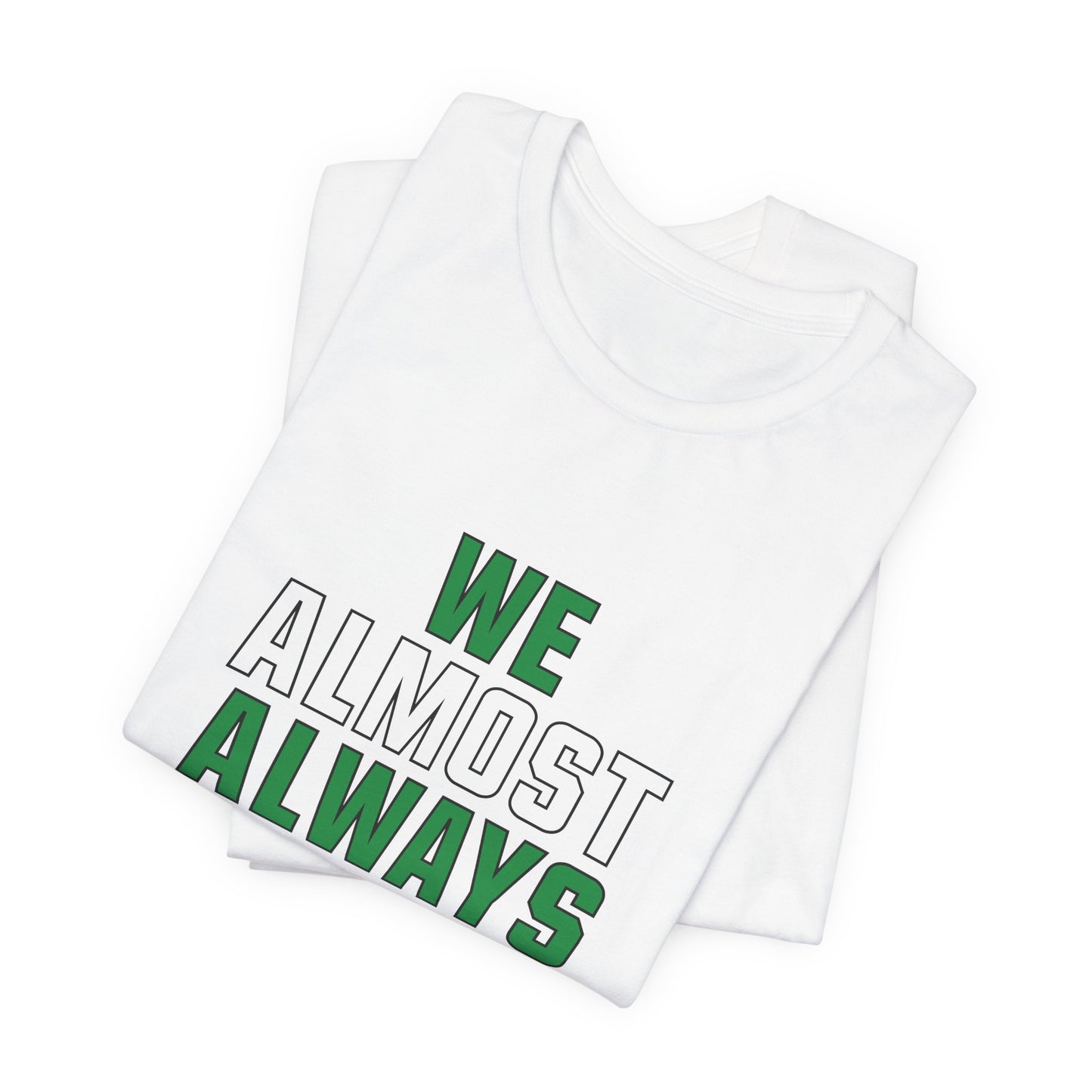 We Almost Always Almost Win - Philadelphia Football