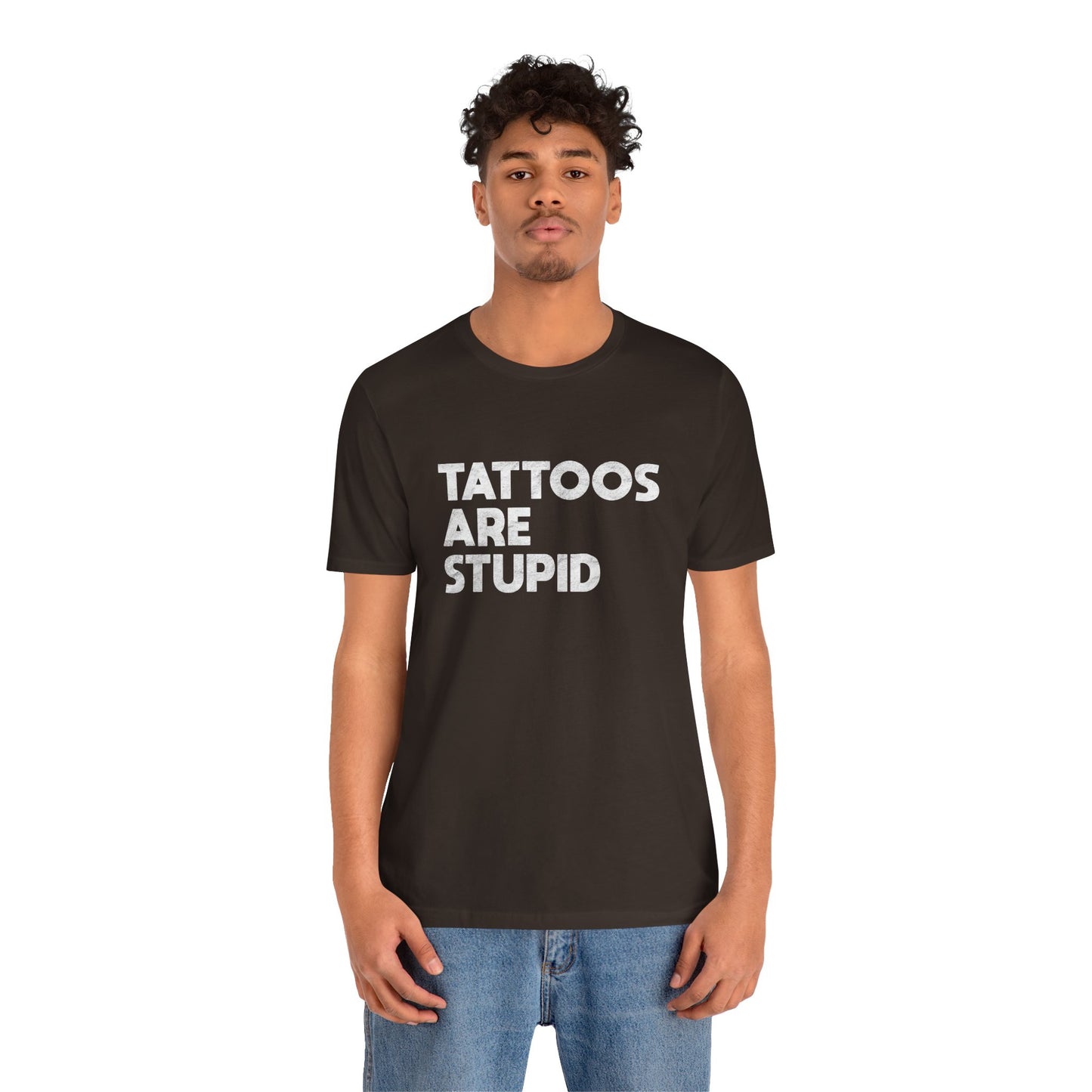 "Tattoos Are Stupid" Sarcastic Graphic Tee