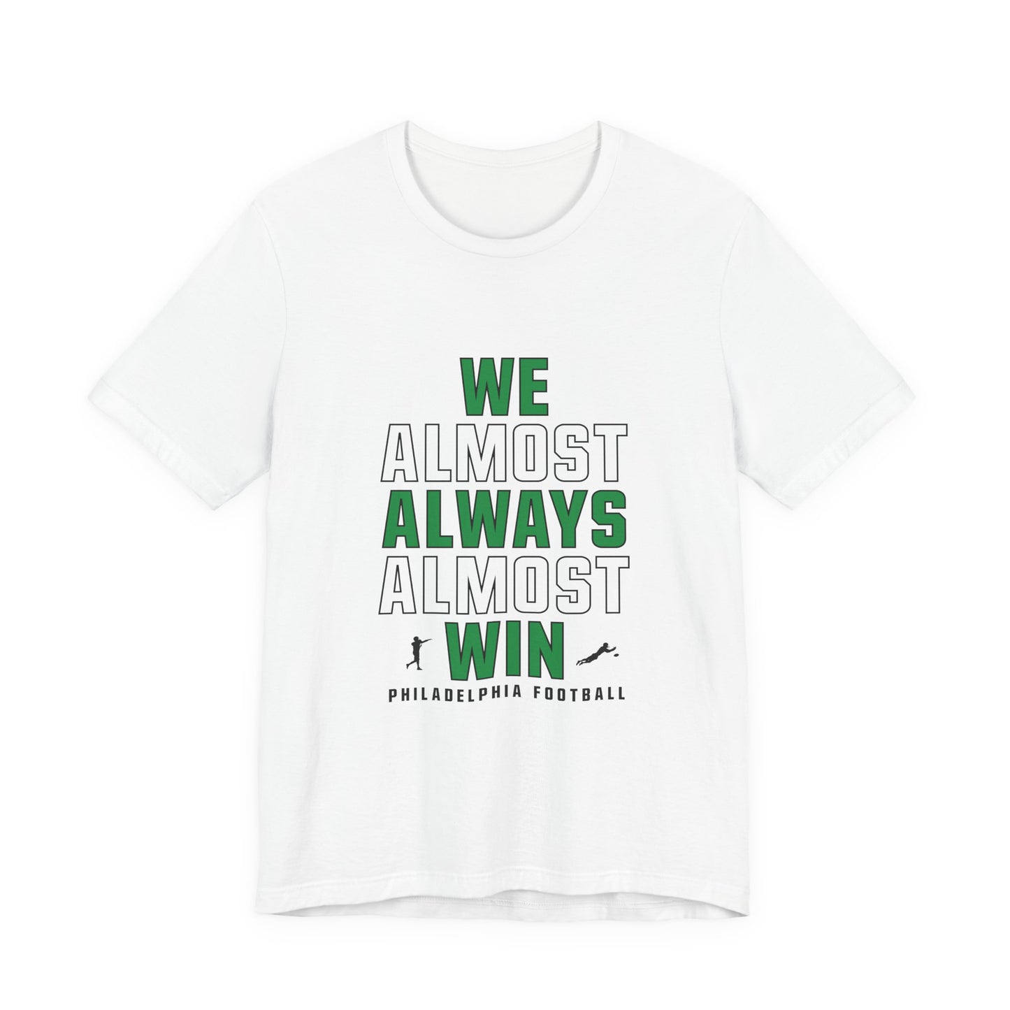 We Almost Always Almost Win - Philadelphia Football