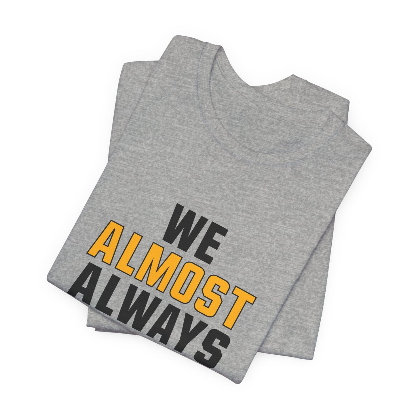 We Almost Always Almost Win - Pittsburgh Football