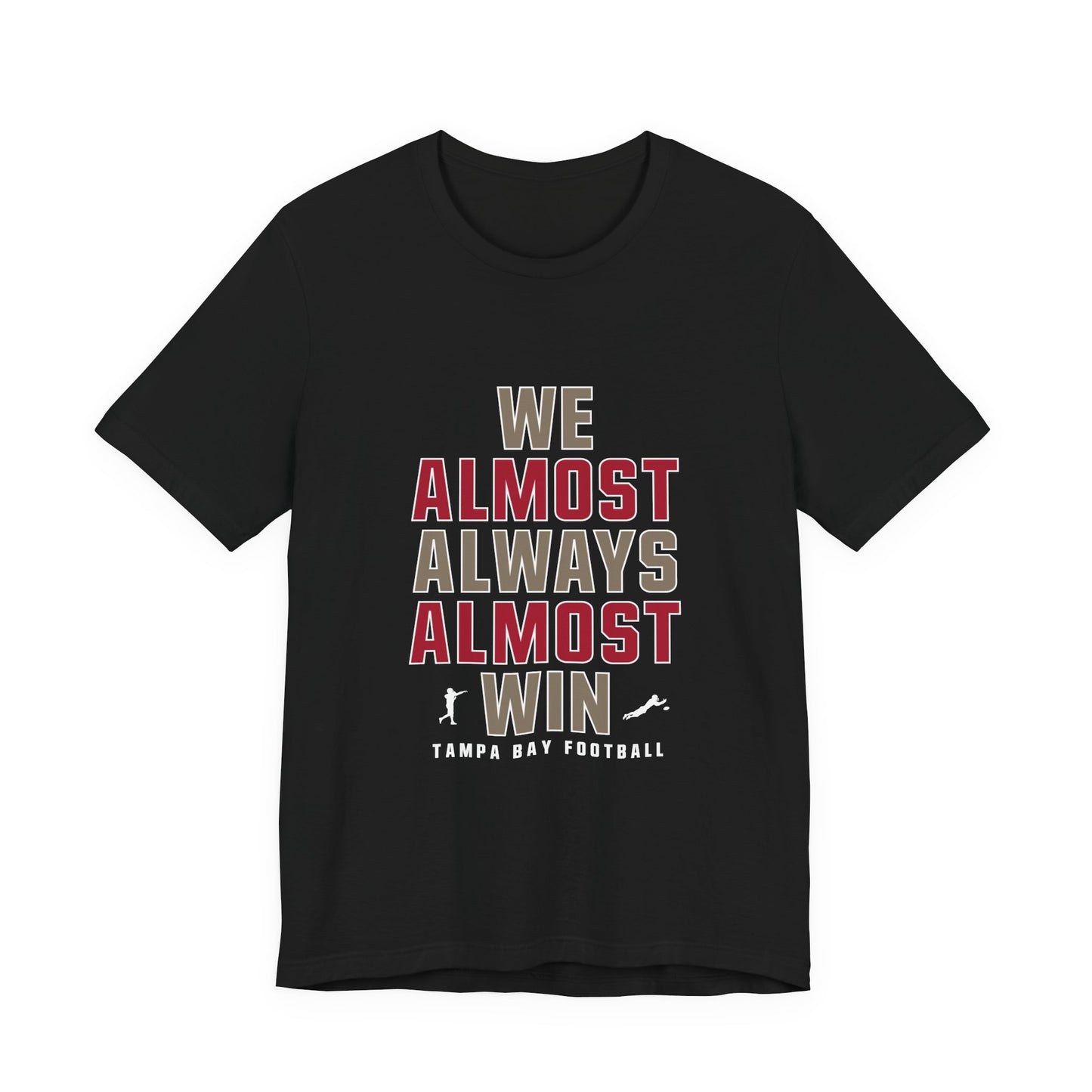 We Almost Always Almost Win -Tampa Bay Football