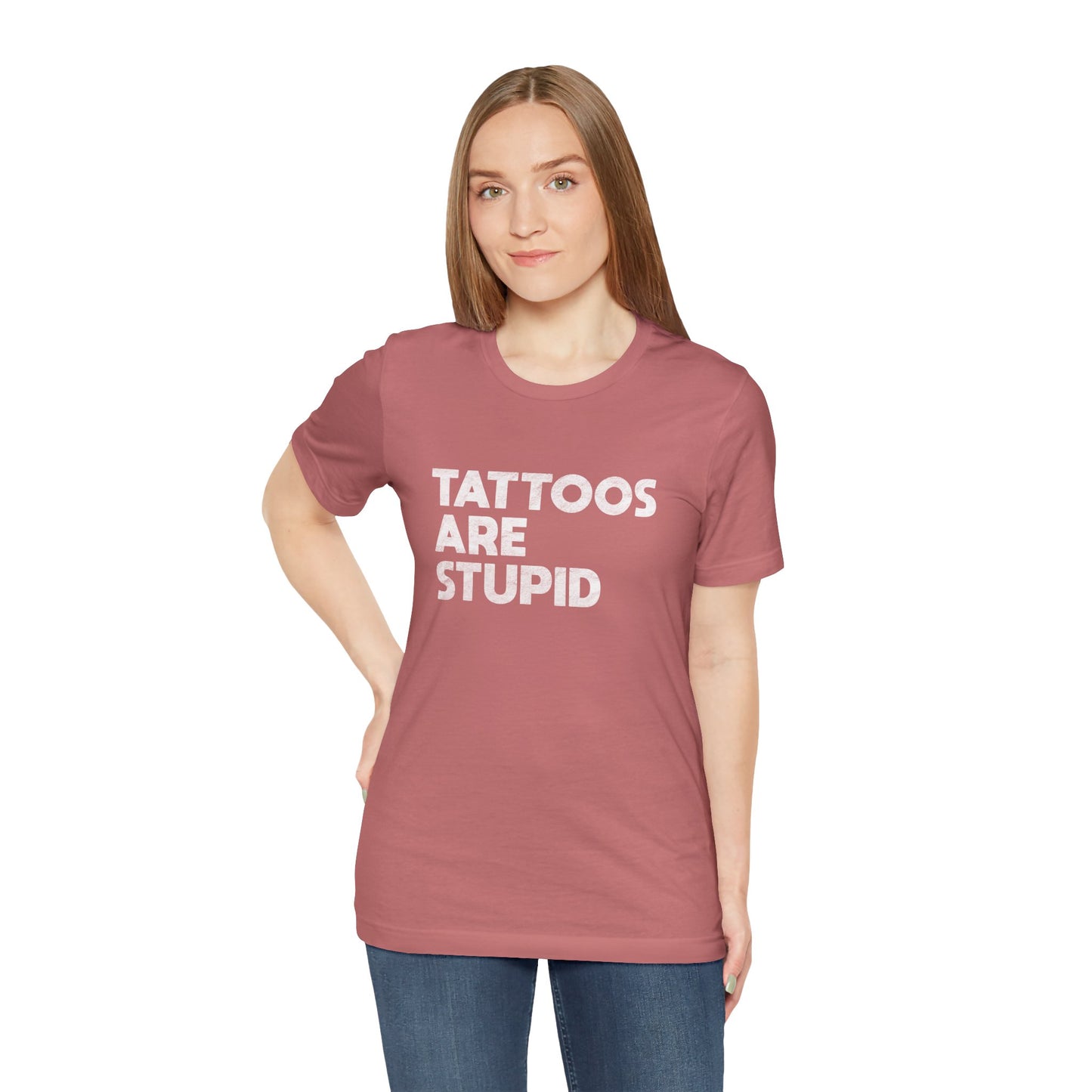 "Tattoos Are Stupid" Sarcastic Graphic Tee