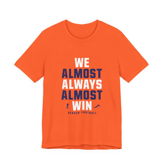 We Almost Always Almost Win - Denver Football