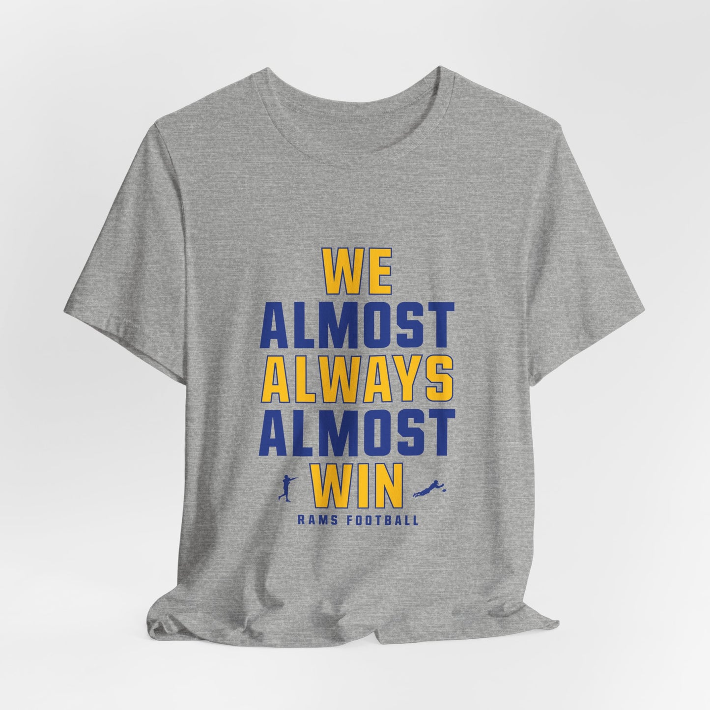 We Almost Always Almost Win - Rams Football