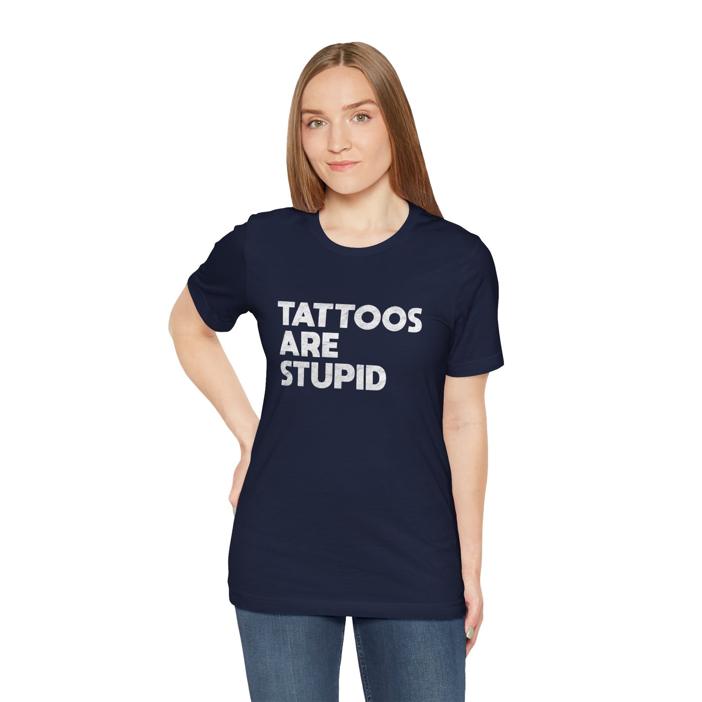 "Tattoos Are Stupid" Sarcastic Graphic Tee