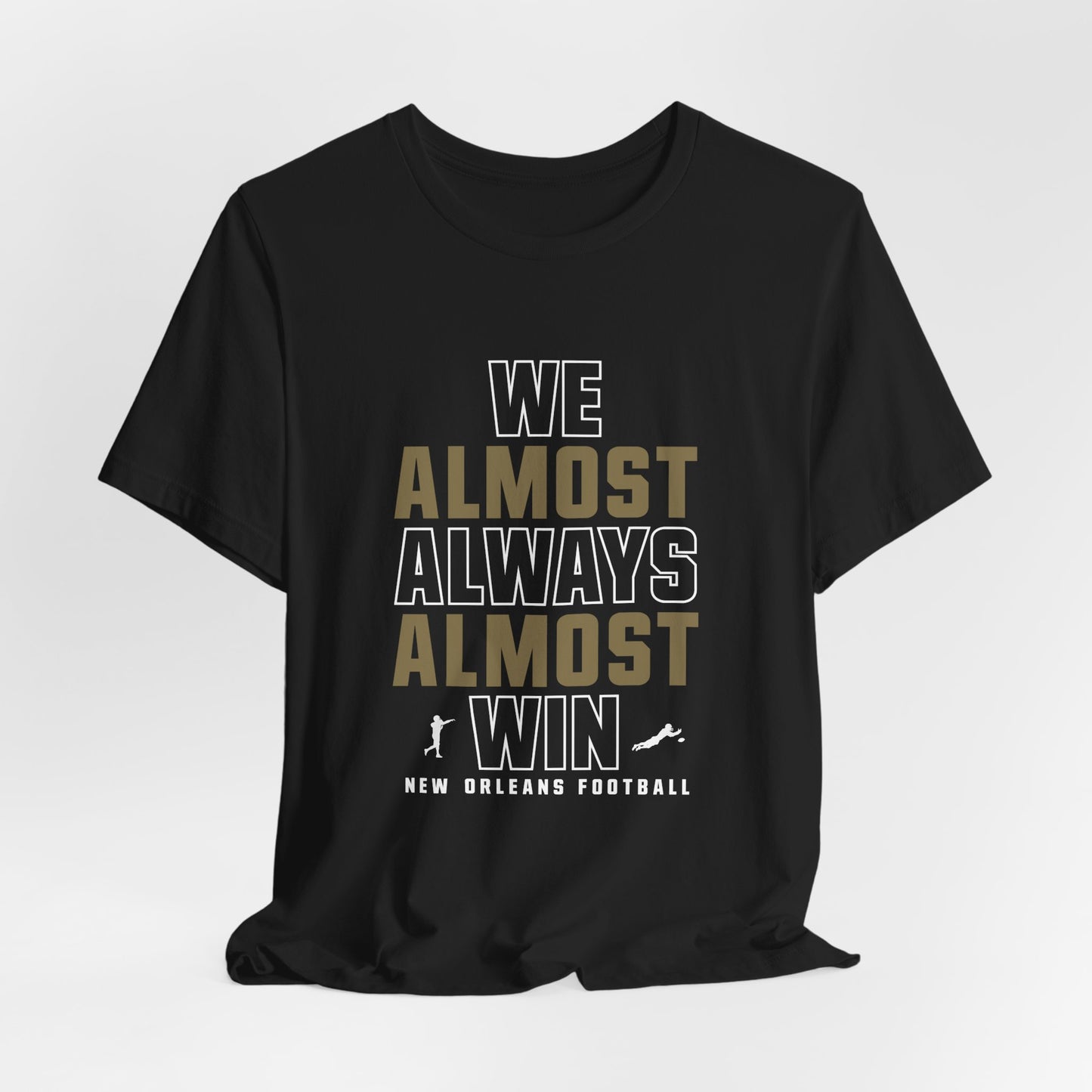 We Almost Always Almost Win - New Orleans Football