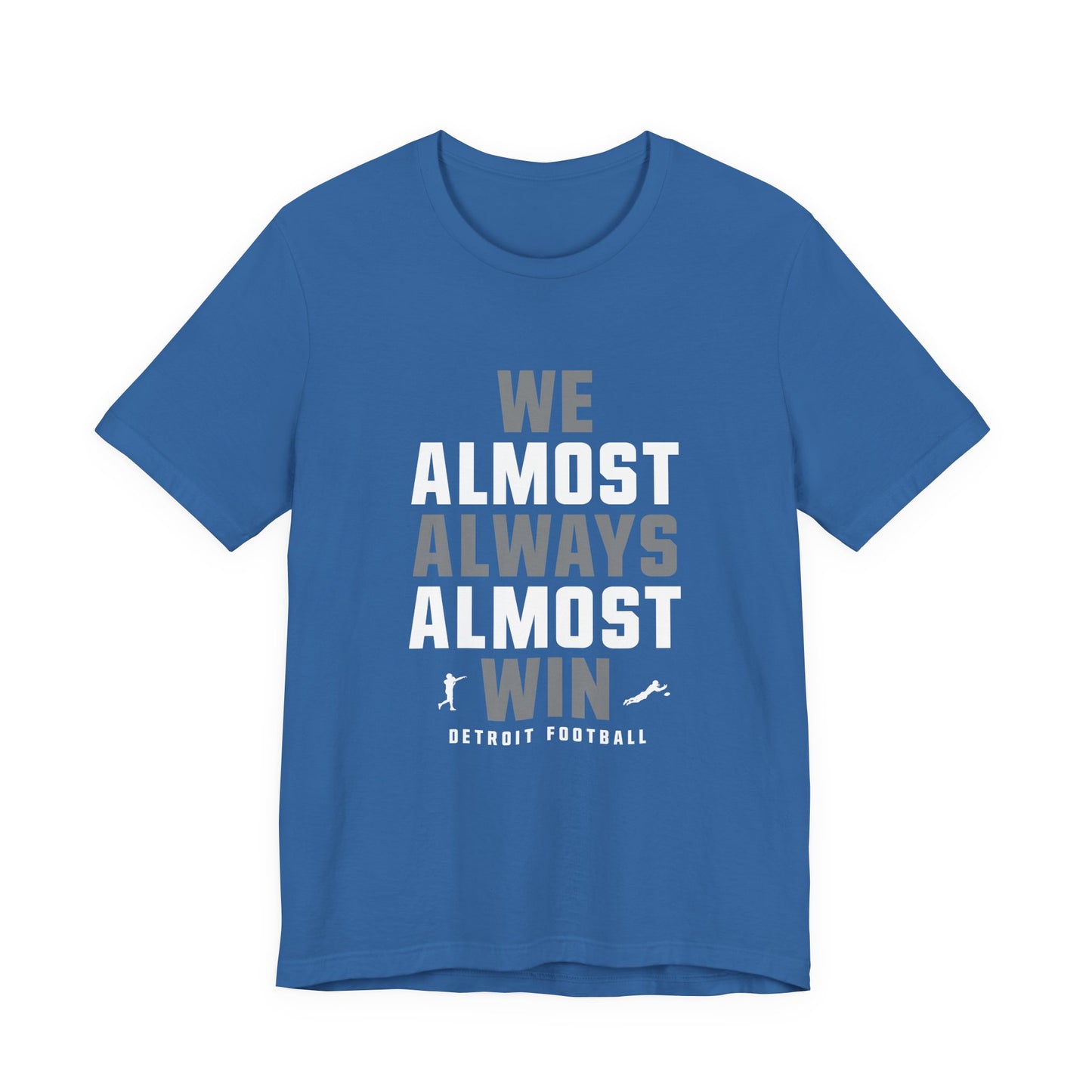 We Almost Always Almost Win - Detroit Football
