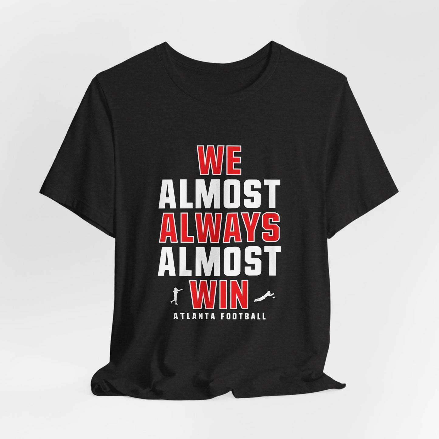 We Almost Always Almost Win - Atlanta Football