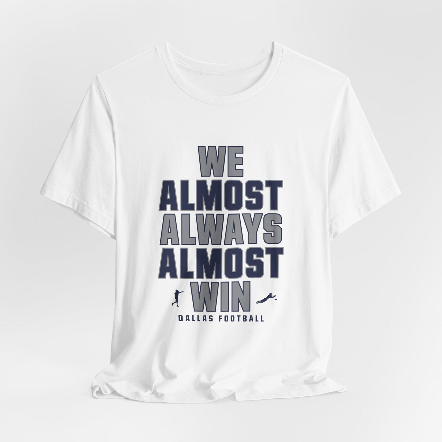 We Almost Always Almost Win - Dallas Football