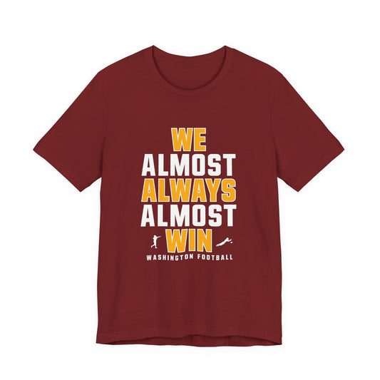 We Almost Always Almost Win -Washington Football