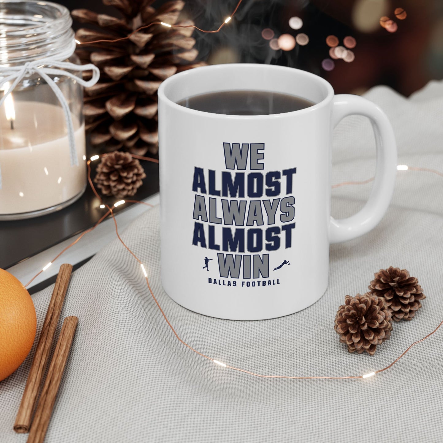 We Almost Always Almost Win - Dallas Football Mug
