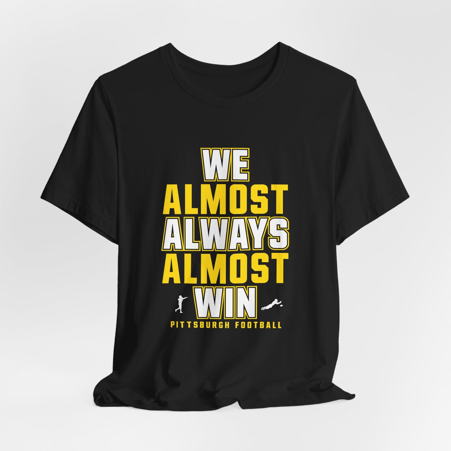 We Almost Always Almost Win - Pittsburgh Football