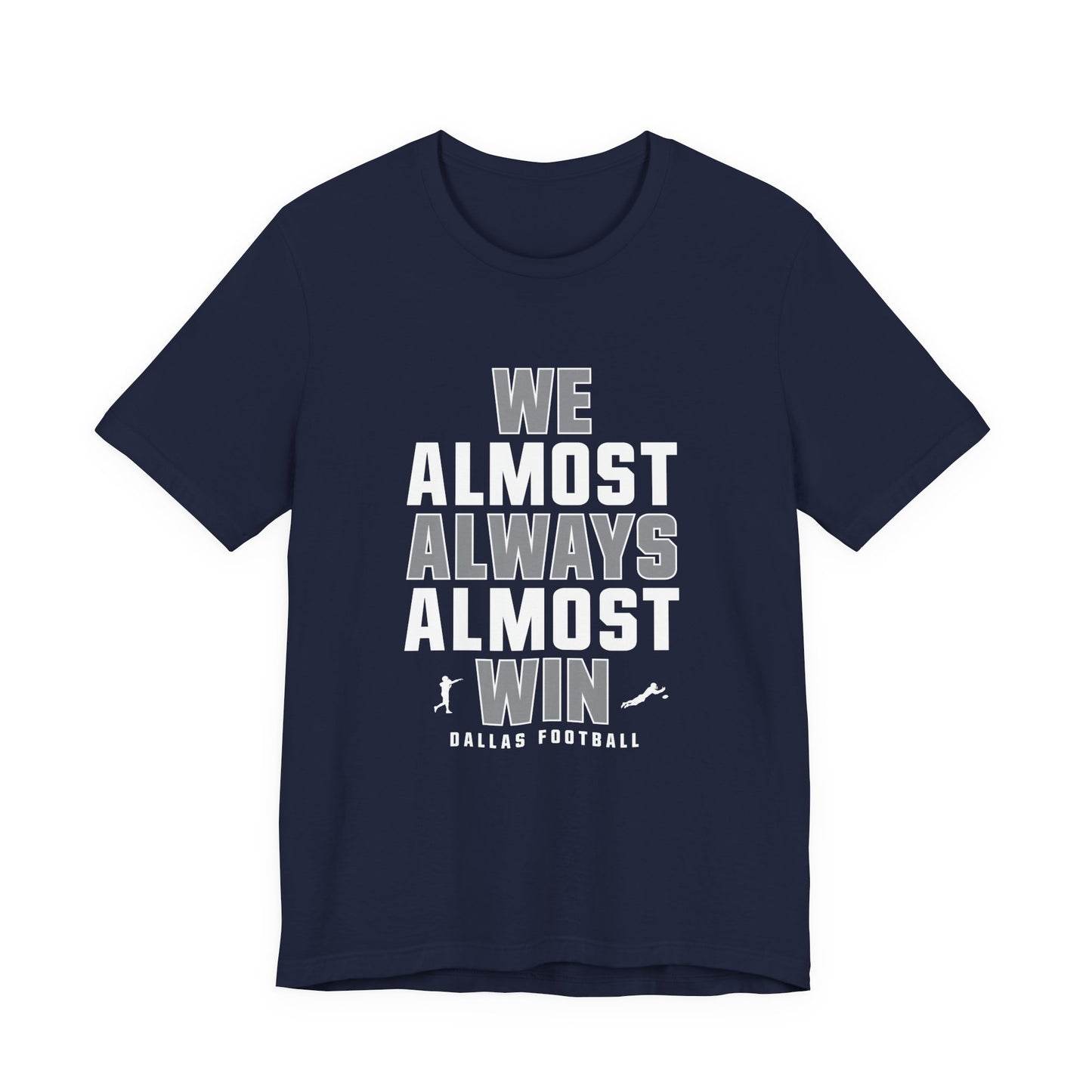 We Almost Always Almost Win - Dallas Football