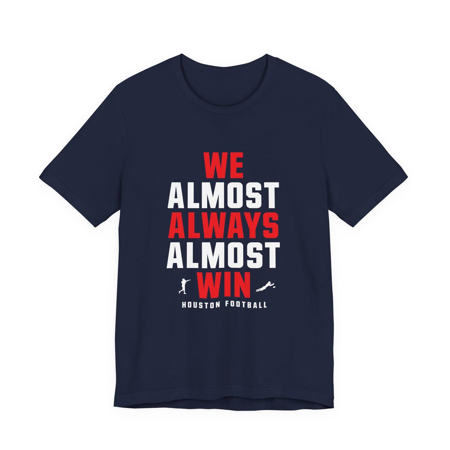 We Almost Always Almost Win - Houston Football