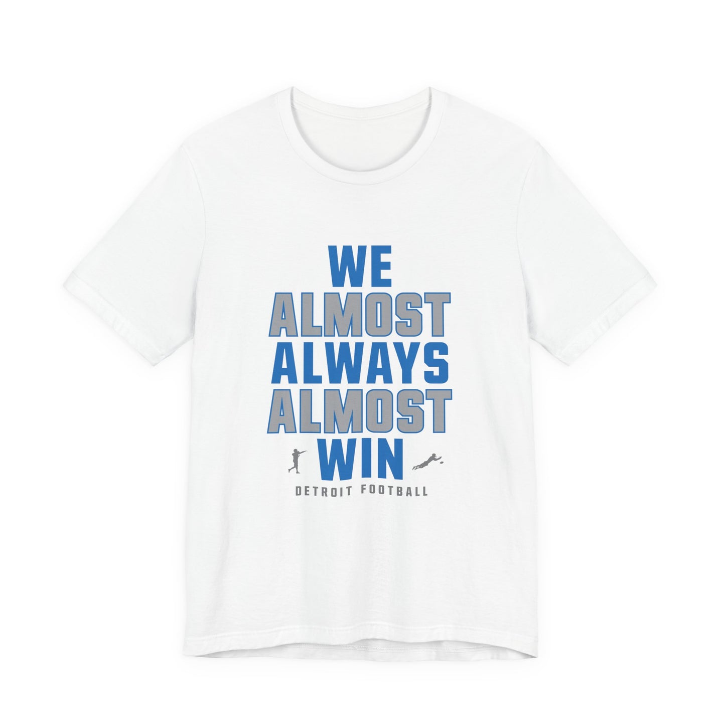 We Almost Always Almost Win - Detroit Football